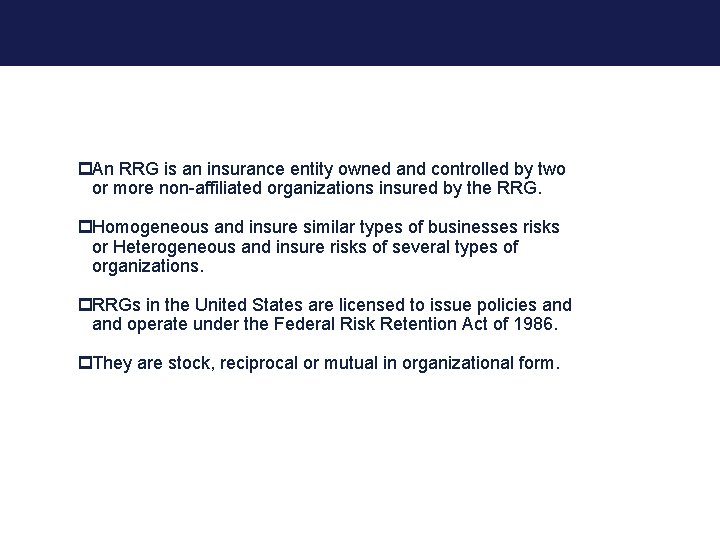 Risk Retention Group p. An RRG is an insurance entity owned and controlled by