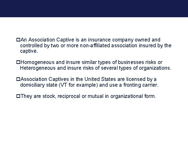 Association Captive p. An Association Captive is an insurance company owned and controlled by