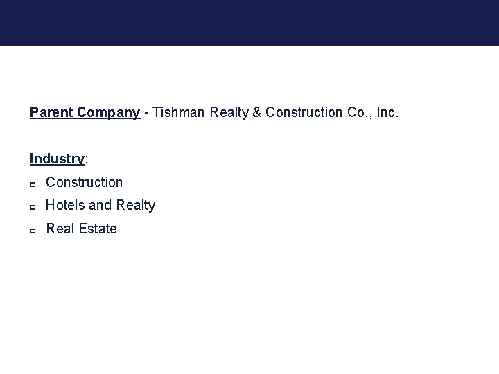 TRIMCO Insurance Company Overview Parent Company - Tishman Realty & Construction Co. , Inc.