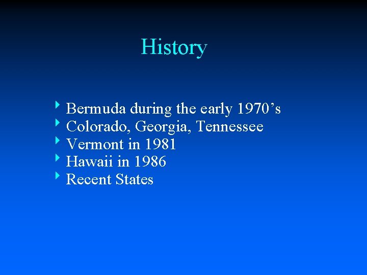 History 8 Bermuda during the early 1970’s 8 Colorado, Georgia, Tennessee 8 Vermont in