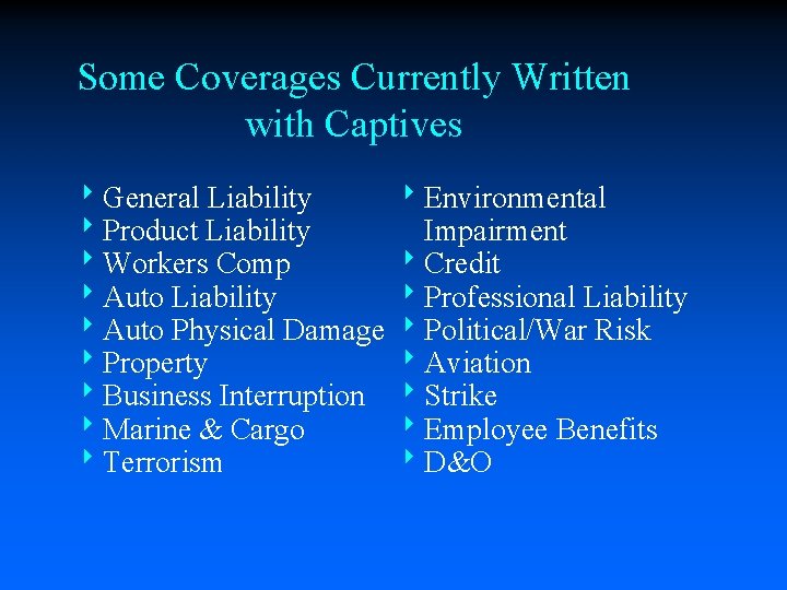 Some Coverages Currently Written with Captives 8 General Liability 8 Product Liability 8 Workers