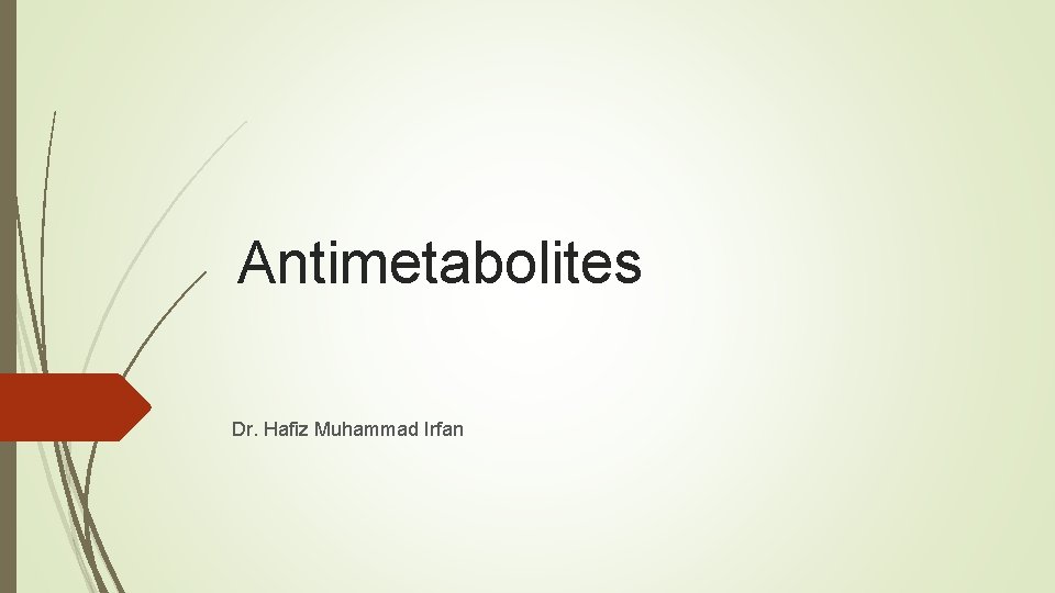 Antimetabolites Dr. Hafiz Muhammad Irfan 