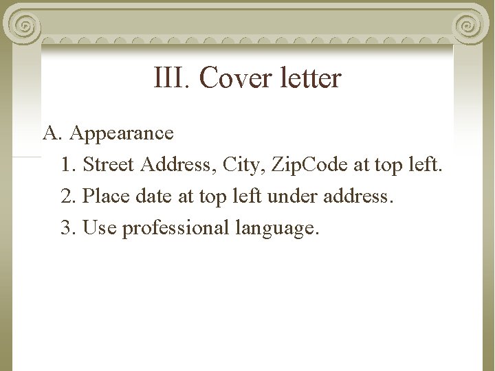 III. Cover letter A. Appearance 1. Street Address, City, Zip. Code at top left.