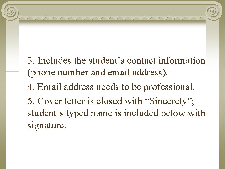 3. Includes the student’s contact information (phone number and email address). 4. Email address