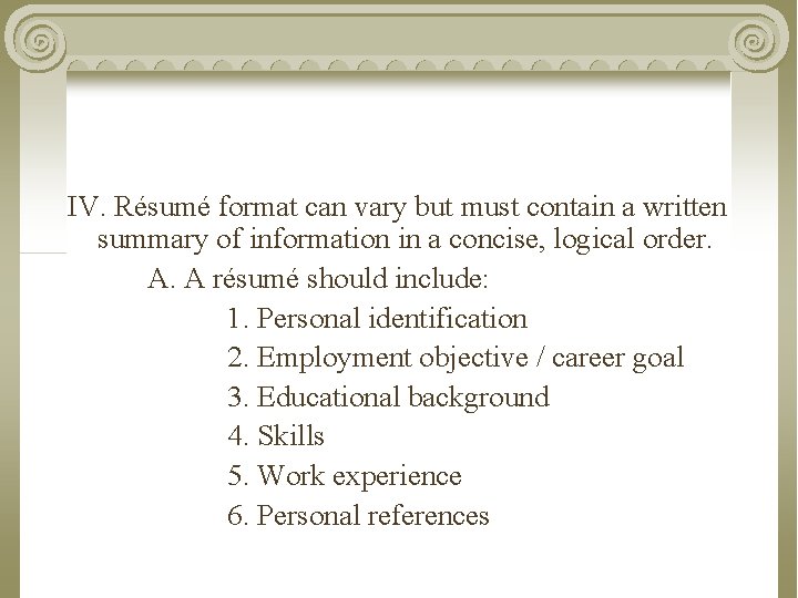 IV. Résumé format can vary but must contain a written summary of information in