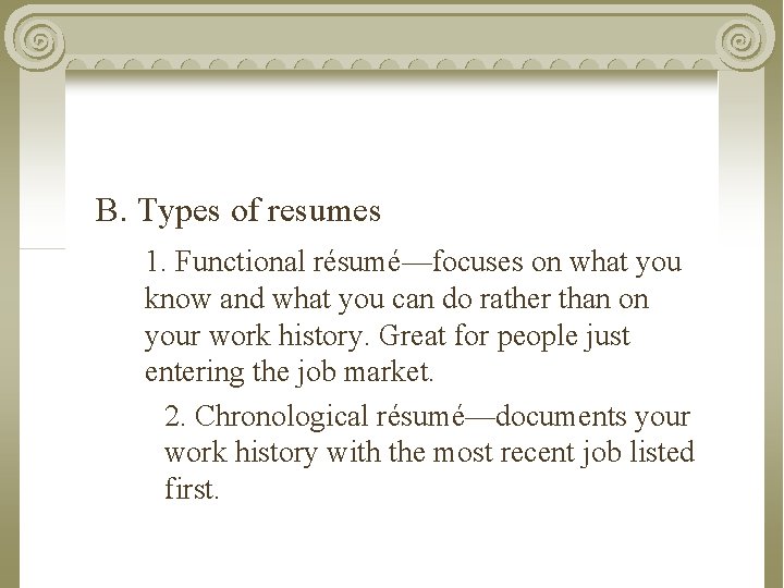B. Types of resumes 1. Functional résumé—focuses on what you know and what you