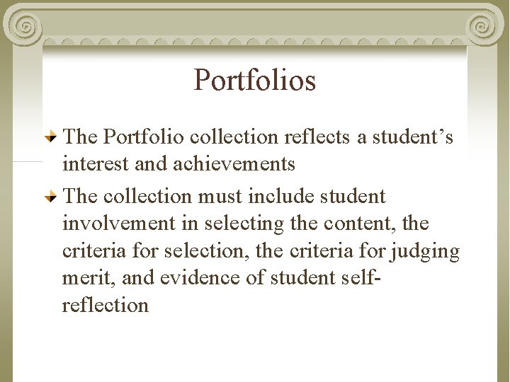 Portfolios The Portfolio collection reflects a student’s interest and achievements The collection must include