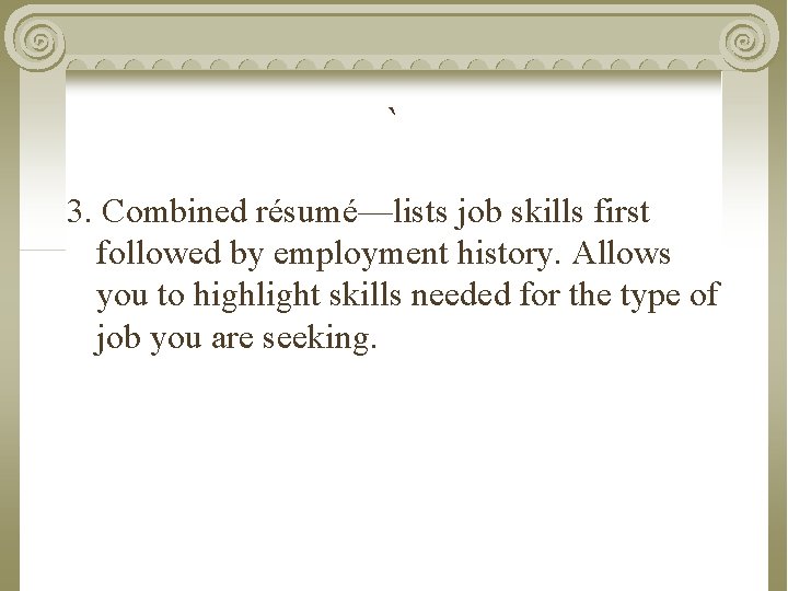 ` 3. Combined résumé—lists job skills first followed by employment history. Allows you to