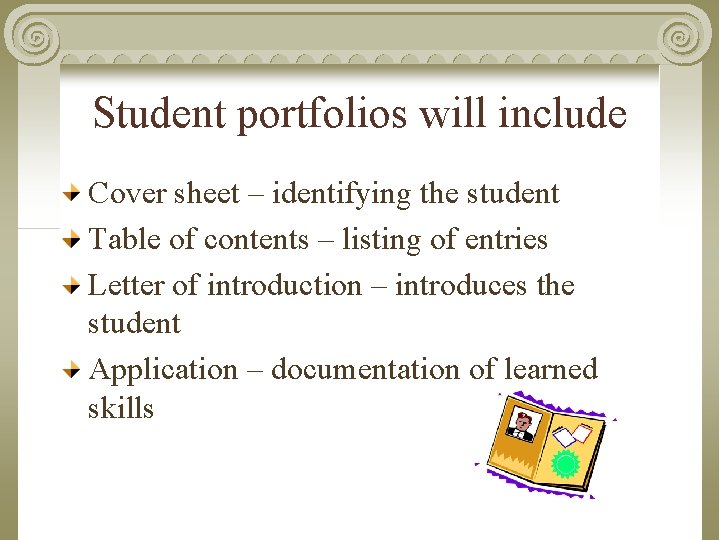 Student portfolios will include Cover sheet – identifying the student Table of contents –