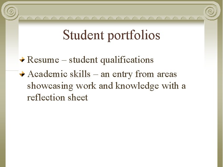 Student portfolios Resume – student qualifications Academic skills – an entry from areas showcasing