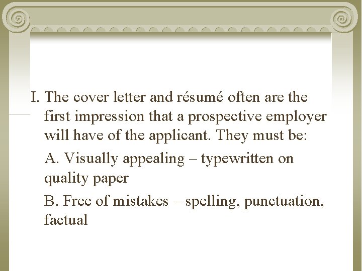 I. The cover letter and résumé often are the first impression that a prospective