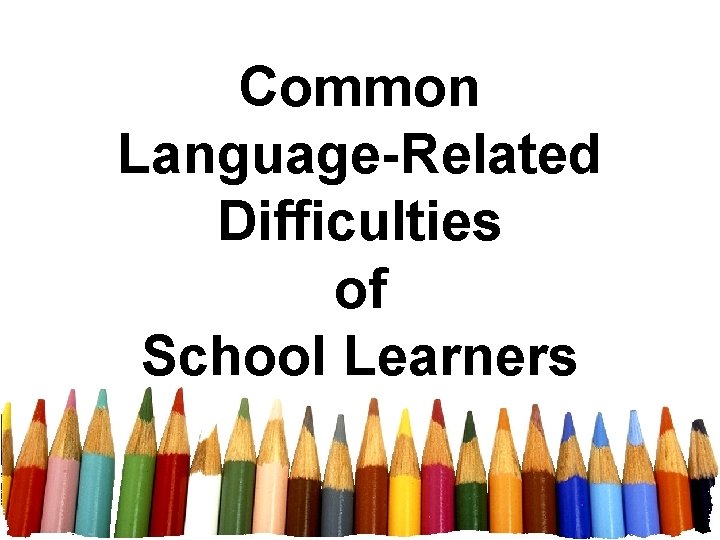 Common Language-Related Difficulties of School Learners 