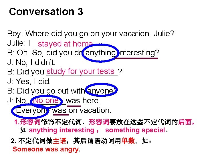 Conversation 3 Boy: Where did you go on your vacation, Julie? Julie: I ________.