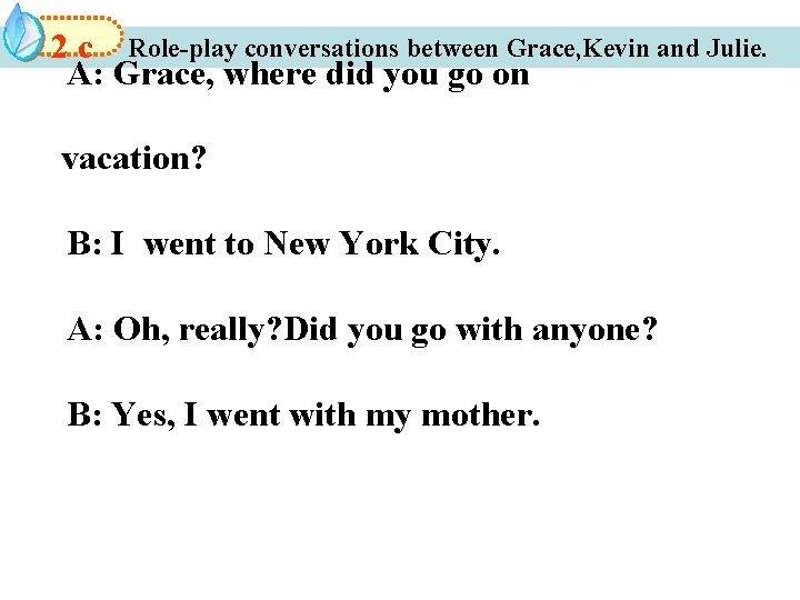 2 c Role-play conversations between Grace, Kevin and Julie. A: Grace, where did you