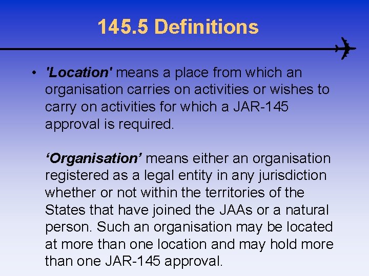 145. 5 Definitions • 'Location' means a place from which an organisation carries on