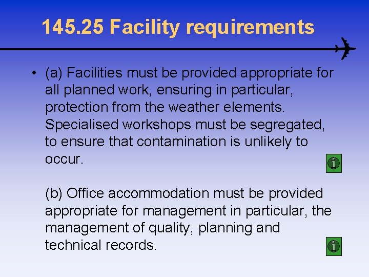 145. 25 Facility requirements • (a) Facilities must be provided appropriate for all planned