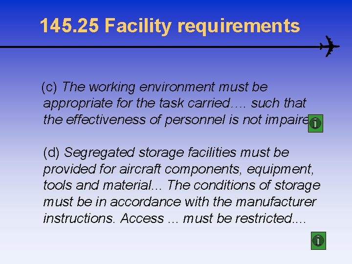 145. 25 Facility requirements (c) The working environment must be appropriate for the task