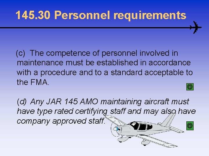 145. 30 Personnel requirements (c) The competence of personnel involved in maintenance must be