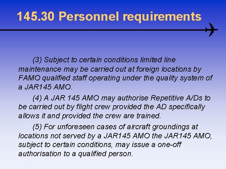 145. 30 Personnel requirements (3) Subject to certain conditions limited line maintenance may be