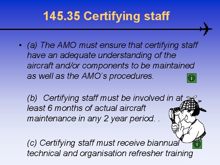 145. 35 Certifying staff • (a) The AMO must ensure that certifying staff have