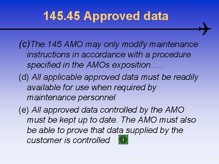 145. 45 Approved data (c)The 145 AMO may only modify maintenance instructions in accordance