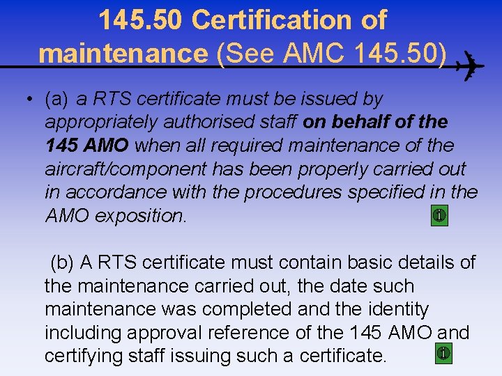 145. 50 Certification of maintenance (See AMC 145. 50) • (a) a RTS certificate