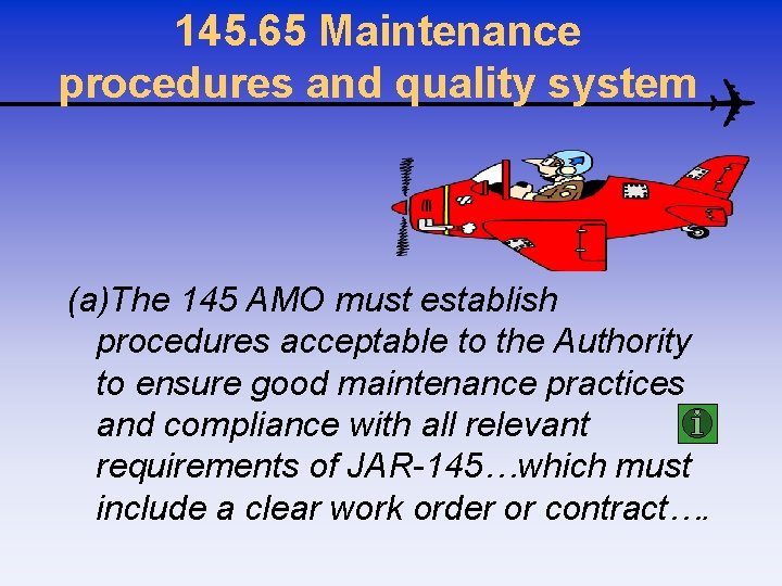 145. 65 Maintenance procedures and quality system (a)The 145 AMO must establish procedures acceptable