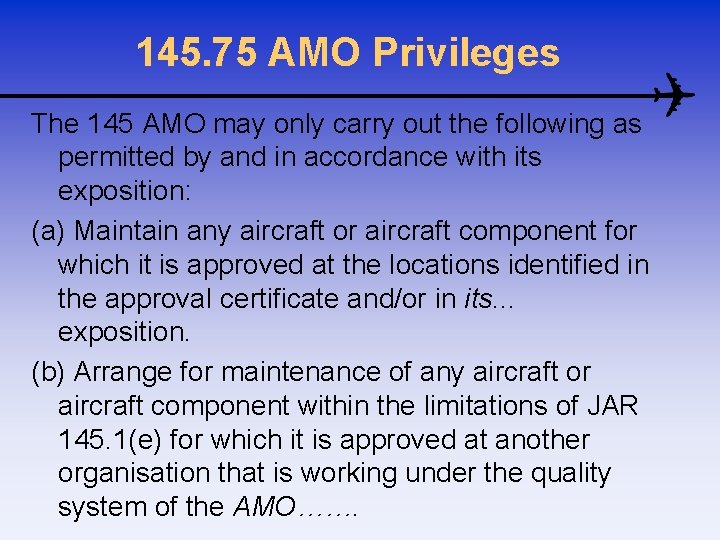 145. 75 AMO Privileges The 145 AMO may only carry out the following as