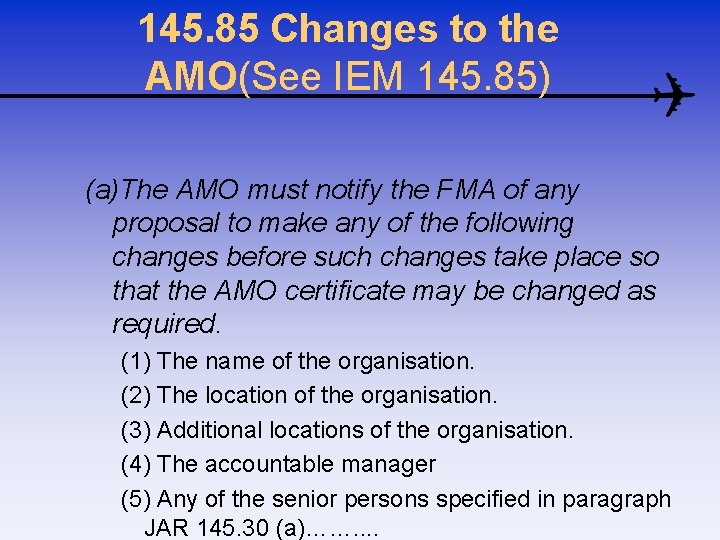 145. 85 Changes to the AMO(See IEM 145. 85) (a)The AMO must notify the