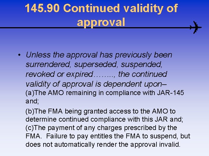 145. 90 Continued validity of approval • Unless the approval has previously been surrendered,