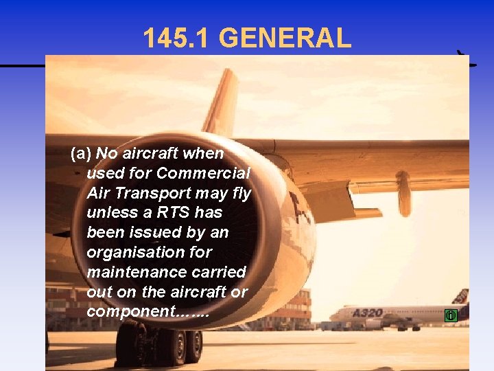 145. 1 GENERAL (a) No aircraft when used for Commercial Air Transport may fly