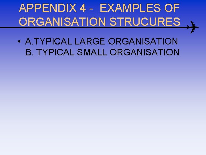 APPENDIX 4 - EXAMPLES OF ORGANISATION STRUCURES • A. TYPICAL LARGE ORGANISATION B. TYPICAL