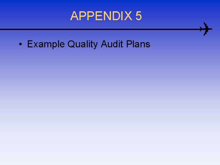 APPENDIX 5 • Example Quality Audit Plans 