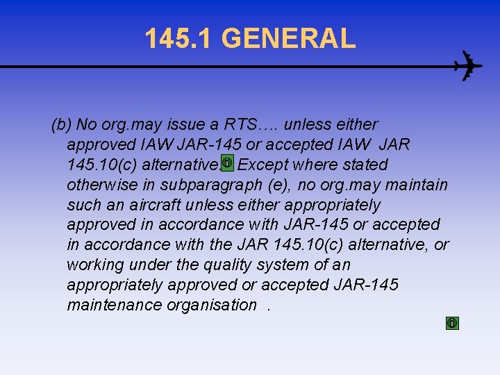 145. 1 GENERAL (b) No org. may issue a RTS…. unless either approved IAW