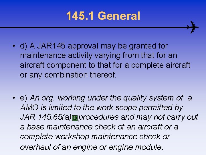145. 1 General • d) A JAR 145 approval may be granted for maintenance