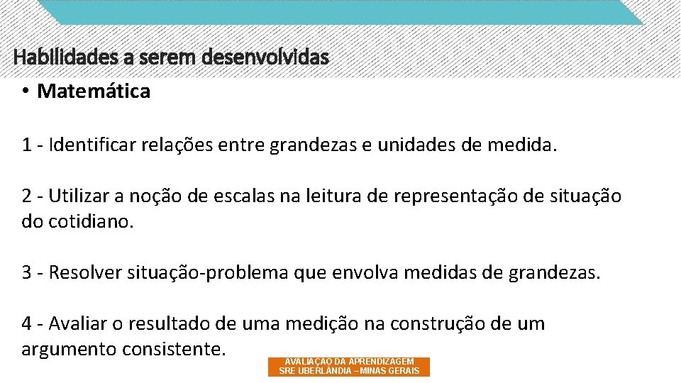 Habilidades a serem desenvolvidas • Matemática 1 - Identificar relações entre grandezas e unidades