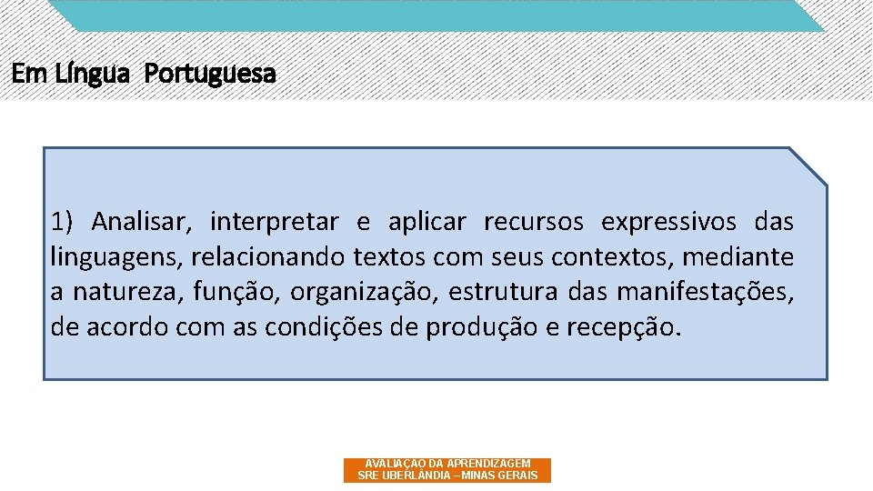 Em Língua Portuguesa 1) Analisar, interpretar e aplicar recursos expressivos das linguagens, relacionando textos