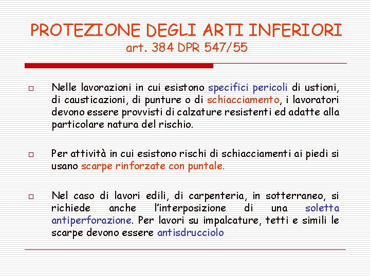 PROTEZIONE DEGLI ARTI INFERIORI art. 384 DPR 547/55 o o o Nelle lavorazioni in