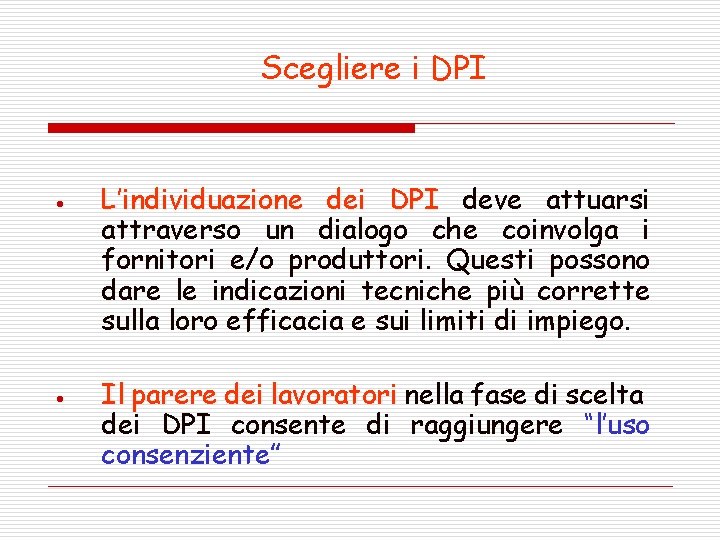 Scegliere i DPI · · L’individuazione dei DPI deve attuarsi attraverso un dialogo che