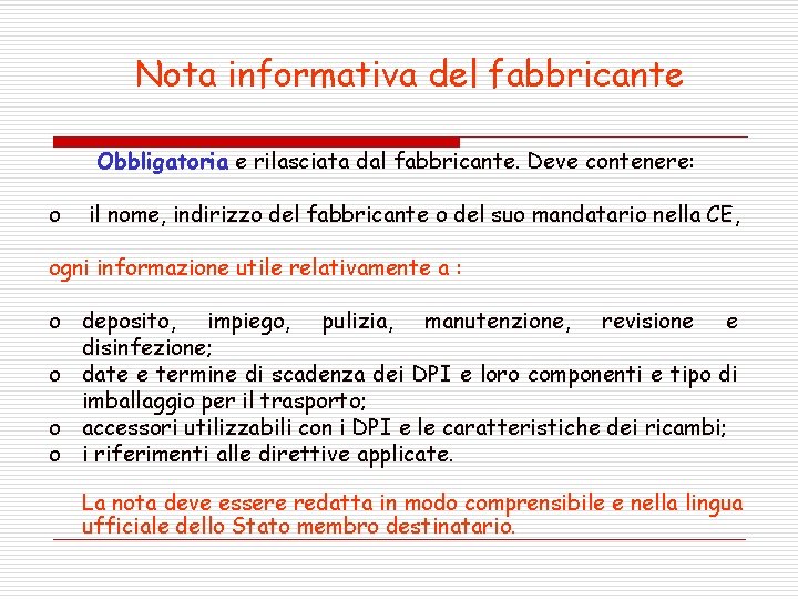 Nota informativa del fabbricante Obbligatoria e rilasciata dal fabbricante. Deve contenere: o il nome,