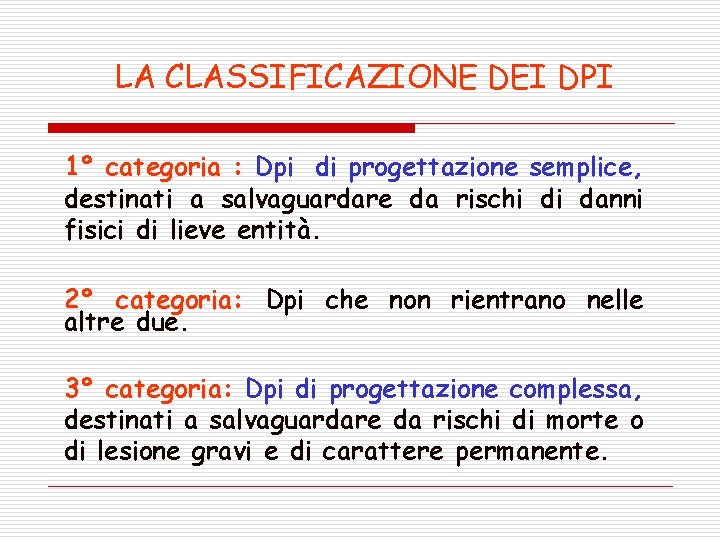 LA CLASSIFICAZIONE DEI DPI 1° categoria : Dpi di progettazione semplice, destinati a salvaguardare