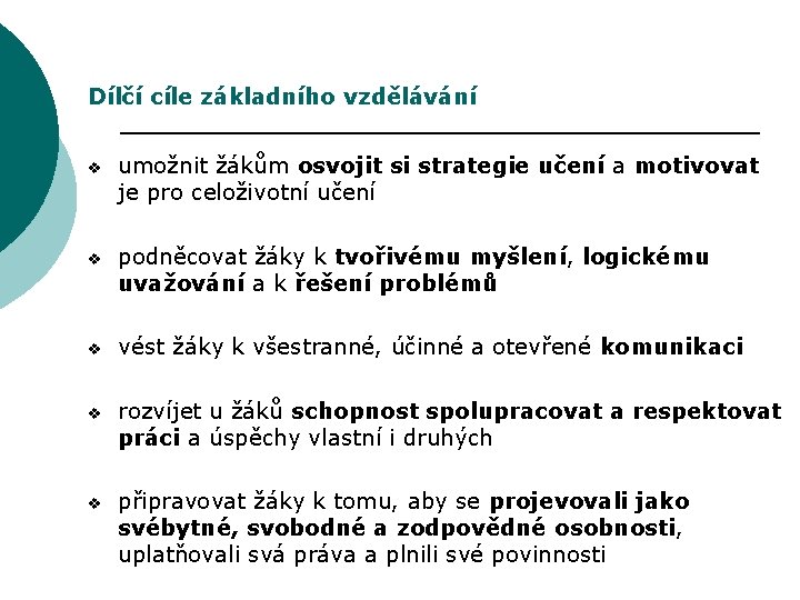 Dílčí cíle základního vzdělávání v umožnit žákům osvojit si strategie učení a motivovat je