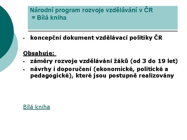 Národní program rozvoje vzdělávání v ČR = Bílá kniha § koncepční dokument vzdělávací politiky