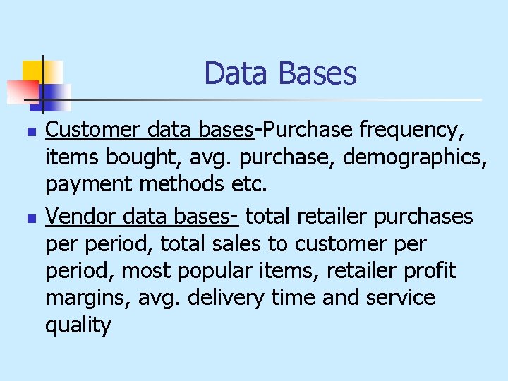 Data Bases n n Customer data bases-Purchase frequency, items bought, avg. purchase, demographics, payment