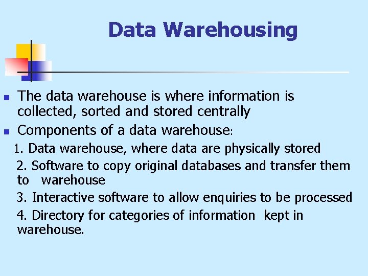 Data Warehousing n n The data warehouse is where information is collected, sorted and