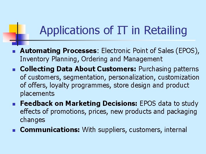 Applications of IT in Retailing n n Automating Processes: Electronic Point of Sales (EPOS),