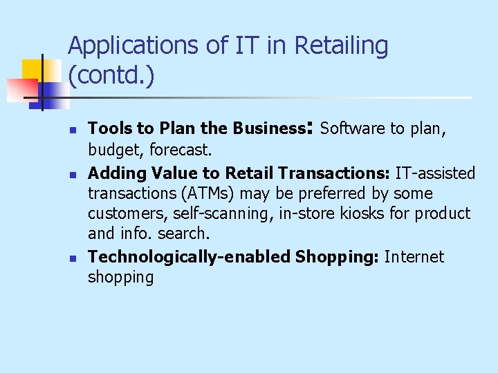 Applications of IT in Retailing (contd. ) n n n Tools to Plan the