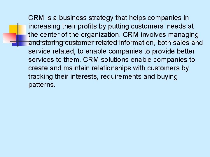CRM is a business strategy that helps companies in increasing their profits by putting