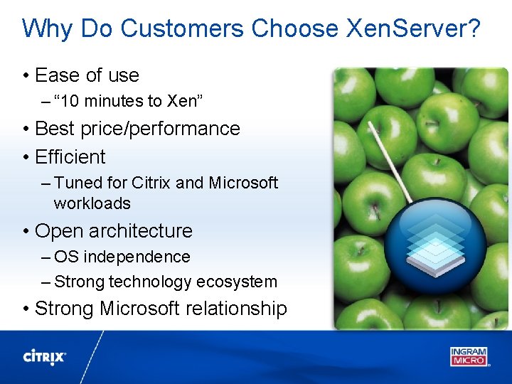 Why Do Customers Choose Xen. Server? • Ease of use – “ 10 minutes