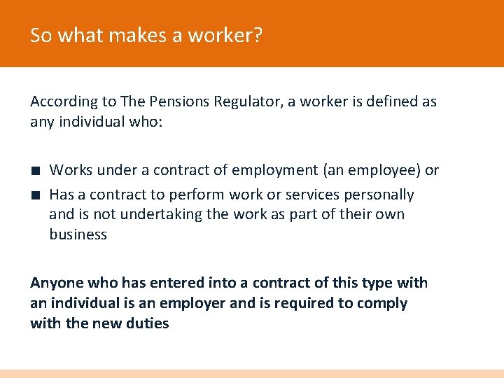 So what makes a worker? According to The Pensions Regulator, a worker is defined